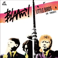 BLAAM! / LITTLE BIRDS