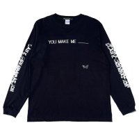 YOU MAKE ME ___ L/S  BLACK