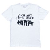 画像: 【Our Favourite Shop】T-FUCK ART LETS DANCE WHITE